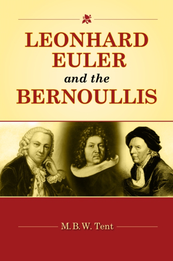 Leonhard Euler and the Bernoullis (e-bog) af Tent, M. B. W.