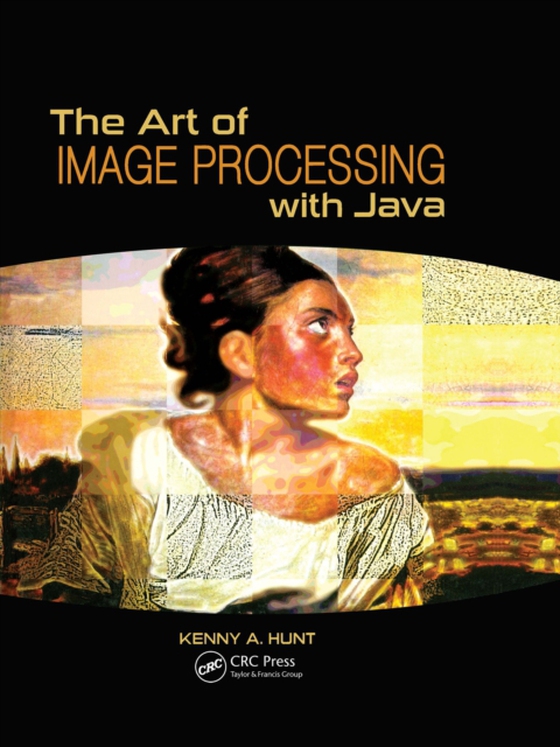 Art of Image Processing with Java (e-bog) af Hunt, Kenny A.