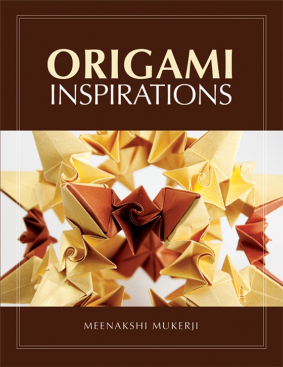 Origami Inspirations (e-bog) af Mukerji, Meenakshi