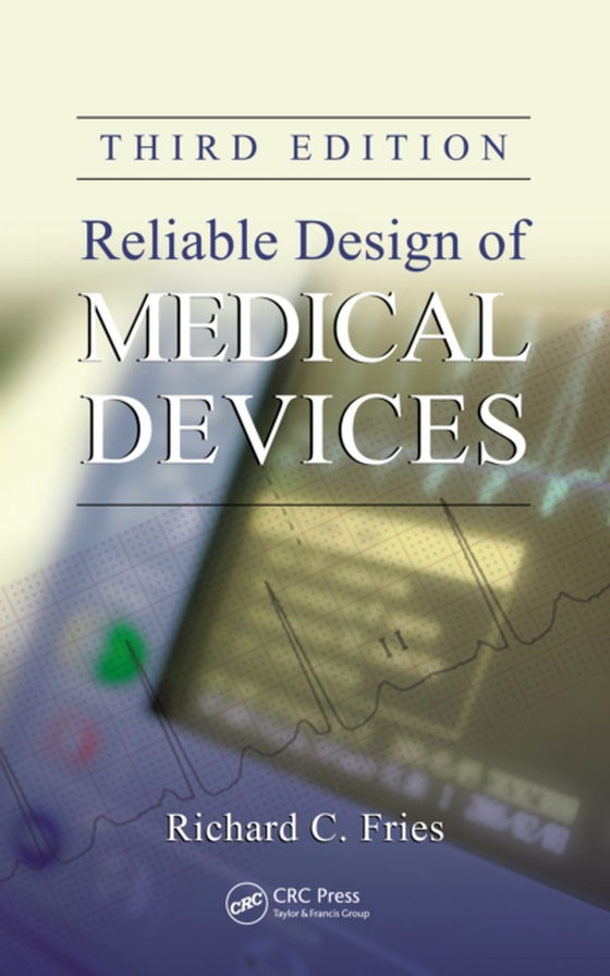 Reliable Design of Medical Devices (e-bog) af Fries, Richard C.