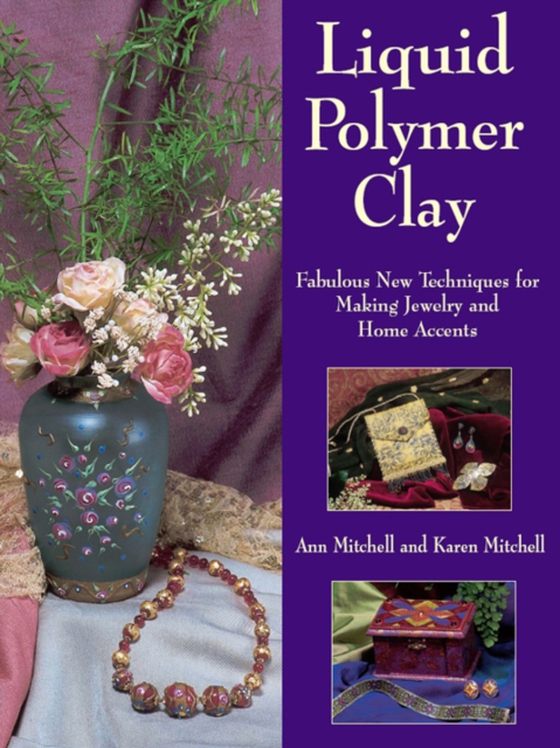 Liquid Polymer Clay (e-bog) af Mitchell, Karen