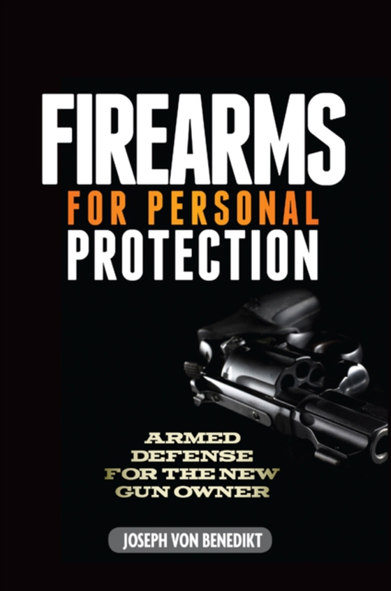 Firearms For Personal Protection (e-bog) af Benedikt, Joseph von