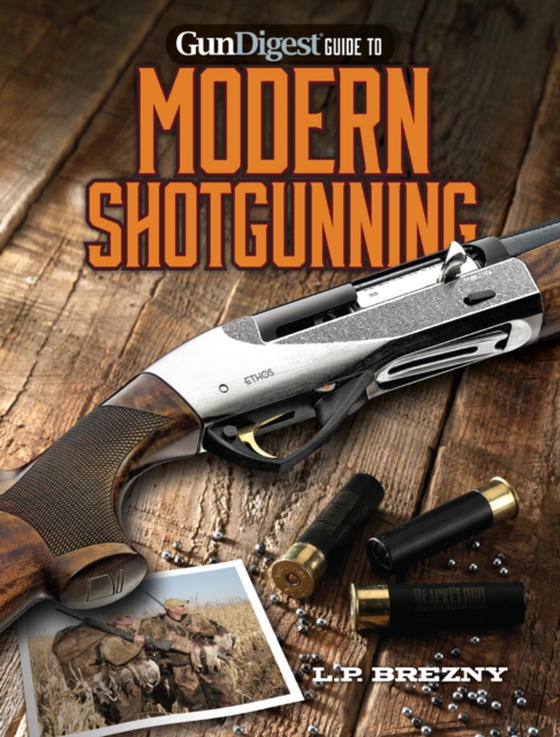 Gun Digest Guide to Modern Shotgunning (e-bog) af Brezny, L.P.