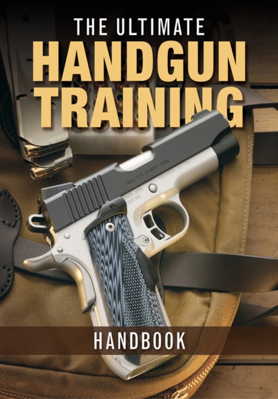 Ultimate Handgun Training Handbook (e-bog) af Editors, Gun Digest