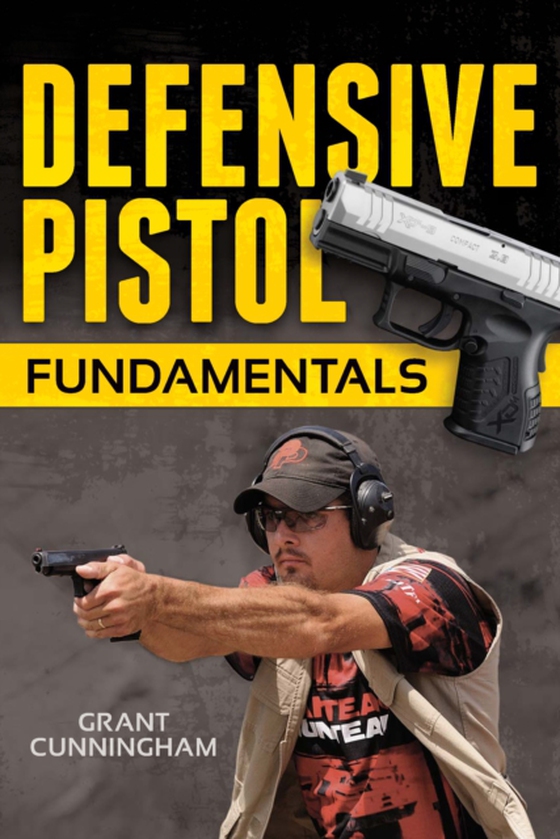 Defensive Pistol Fundamentals (e-bog) af Cunningham, Grant