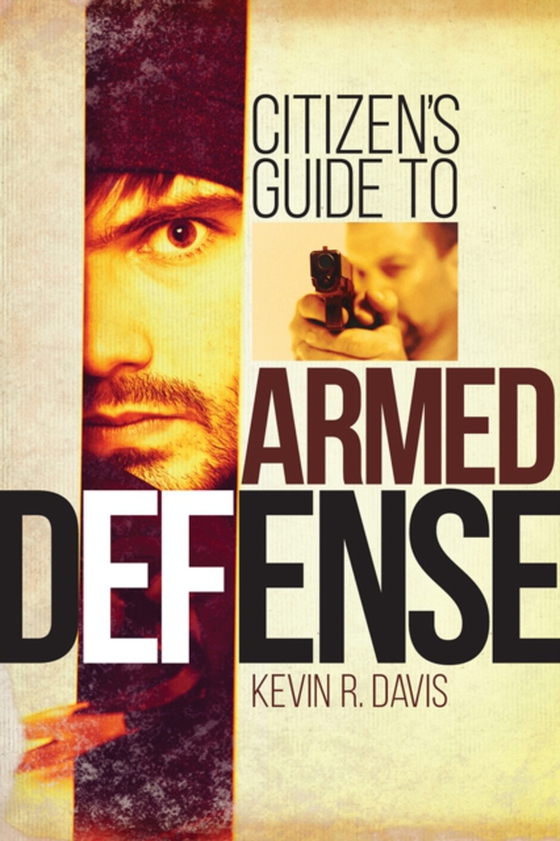 Citizen's Guide to Armed Defense (e-bog) af Davis, Kevin R.