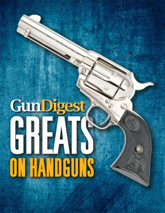 Gun Digest Greats on Handguns (e-bog) af Editors, Gun Digest