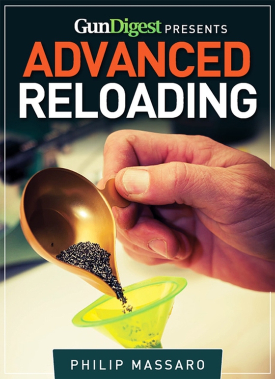 Gun Digest Guide to Advanced Reloading (e-bog) af Massaro, Philip