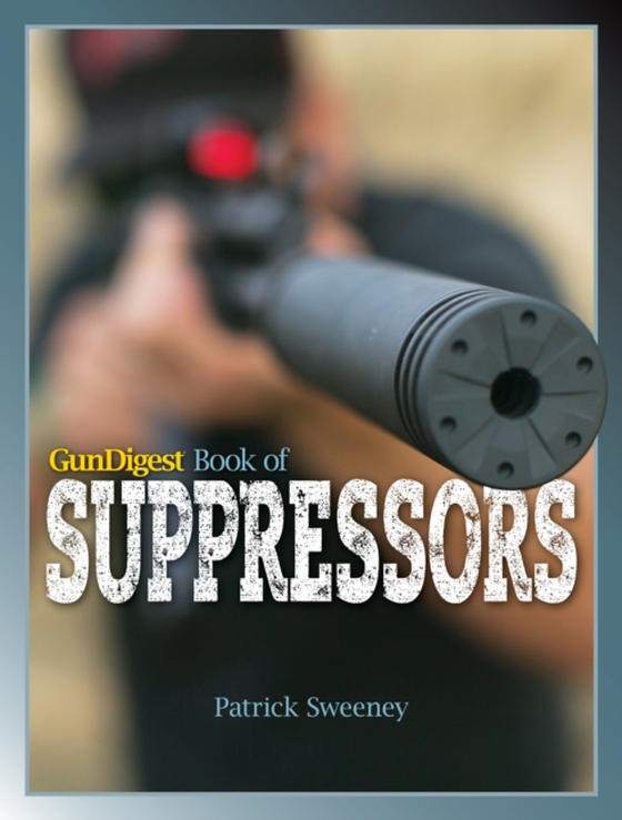 Gun Digest Book of Suppressors (e-bog) af Sweeney, Patrick