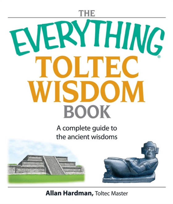 Everything Toltec Wisdom Book (e-bog) af Hardman, Allan