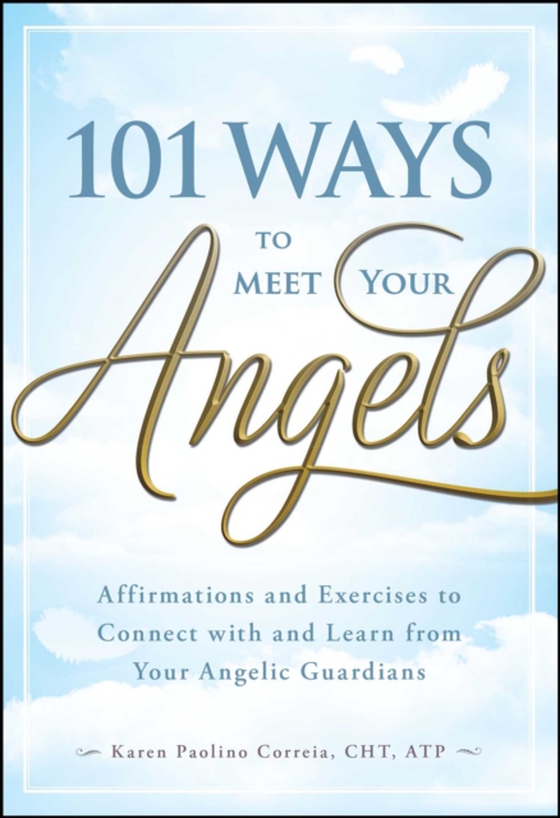 101 Ways to Meet Your Angels (e-bog) af Correia, Karen Paolino