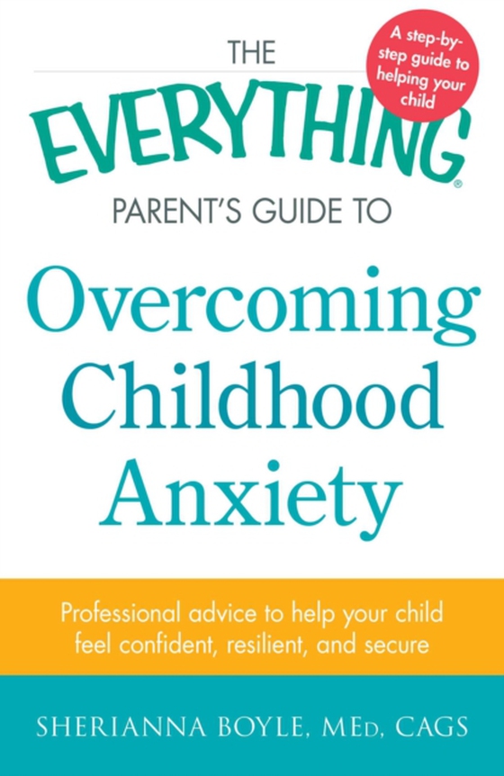 Everything Parent's Guide to Overcoming Childhood Anxiety (e-bog) af Boyle, Sherianna