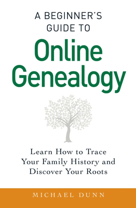 Beginner's Guide to Online Genealogy (e-bog) af Dunn, Michael