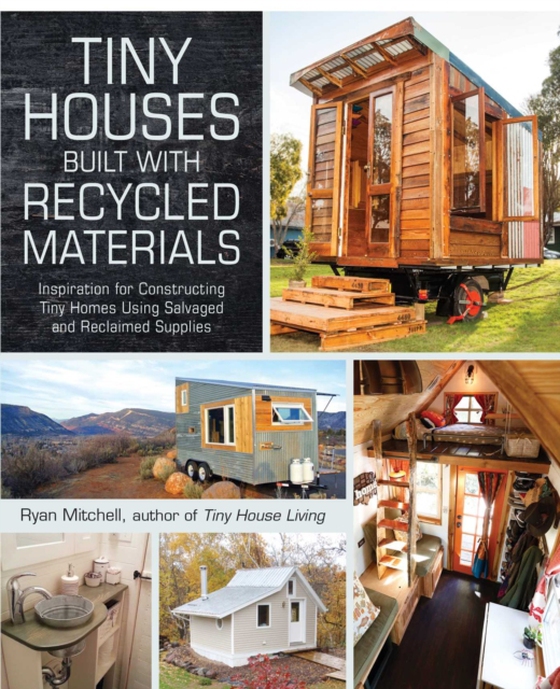 Tiny Houses Built with Recycled Materials (e-bog) af Mitchell, Ryan