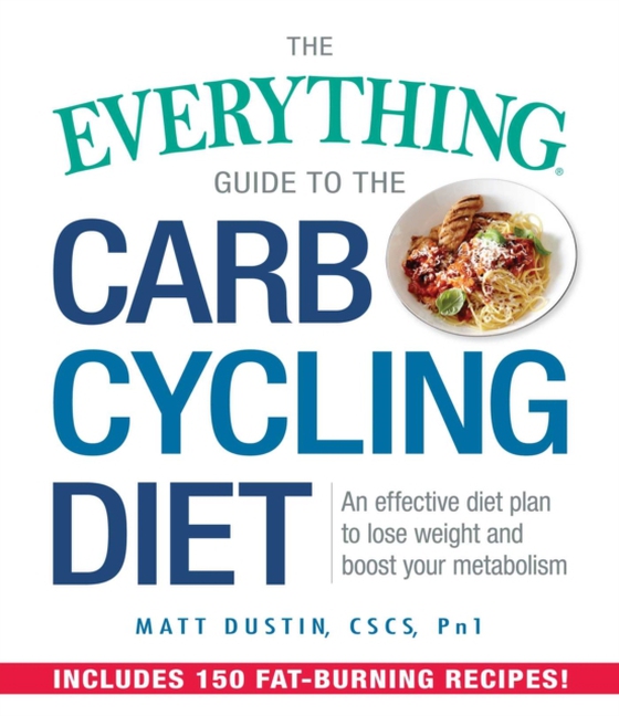 Everything Guide to the Carb Cycling Diet (e-bog) af Dustin, Matt