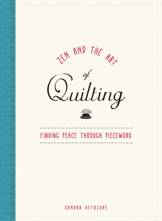 Zen and the Art of Quilting (e-bog) af Detrixhe, Sandra