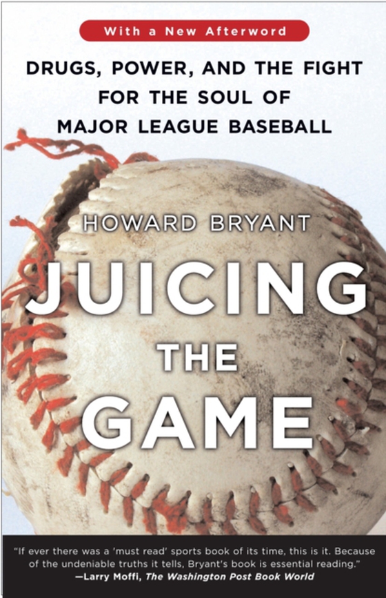 Juicing the Game (e-bog) af Bryant, Howard