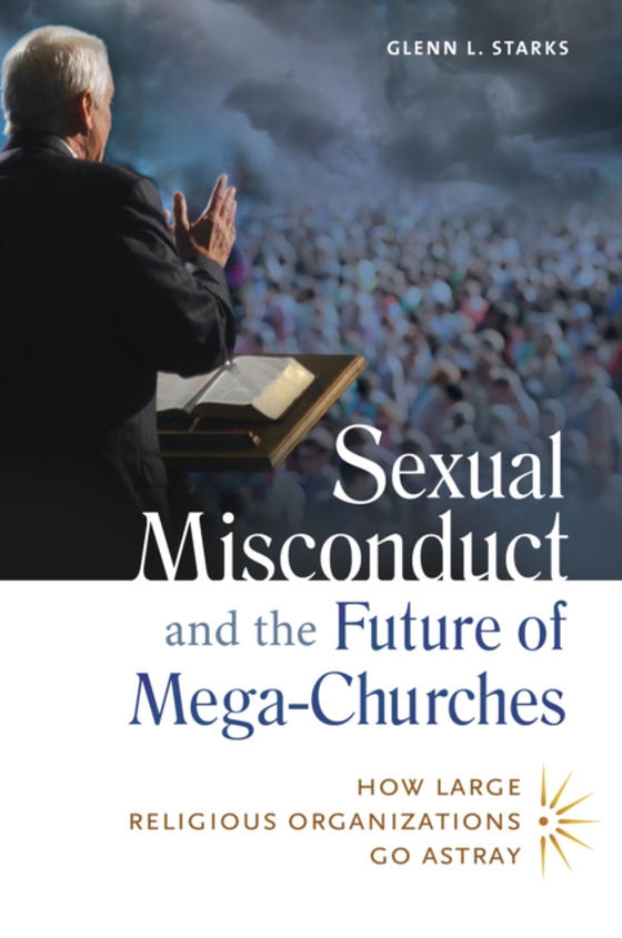 Sexual Misconduct and the Future of Mega-Churches (e-bog) af Glenn L. Starks, Starks