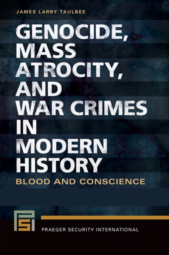 Genocide, Mass Atrocity, and War Crimes in Modern History [2 volumes] (e-bog) af James Larry Taulbee, Taulbee