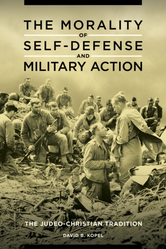 Morality of Self-Defense and Military Action (e-bog) af David B. Kopel, Kopel