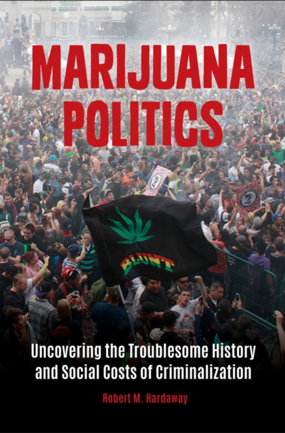 Marijuana Politics (e-bog) af Robert M. Hardaway, Hardaway