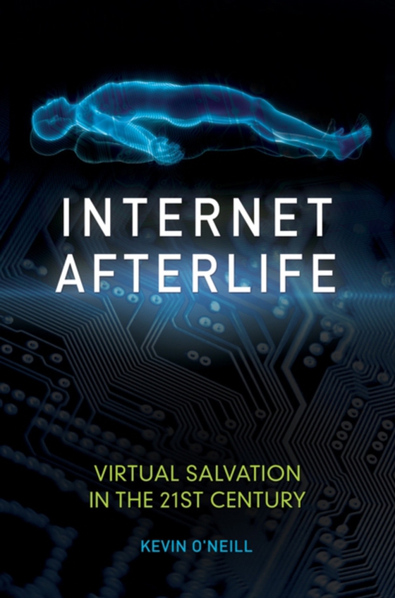 Internet Afterlife (e-bog) af Kevin O'Neill, O'Neill