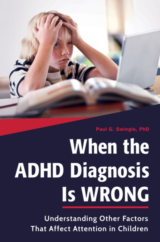 When the ADHD Diagnosis Is Wrong (e-bog) af Paul G. Swingle, Swingle