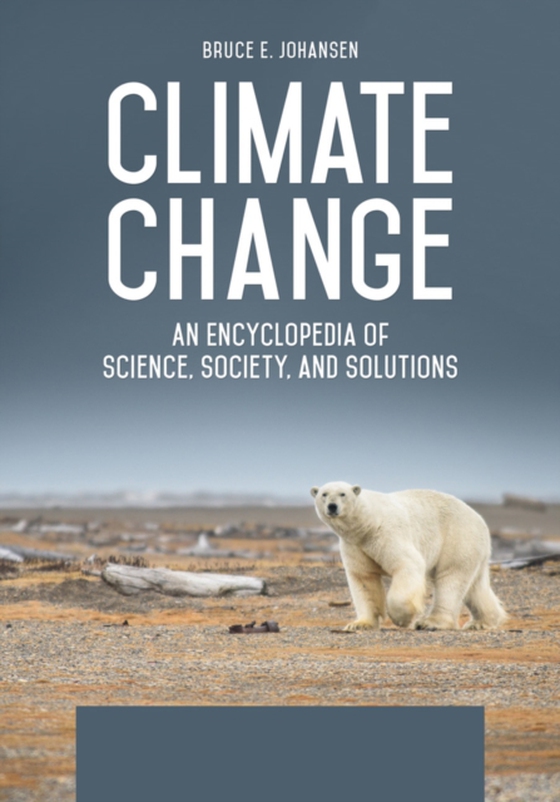 Climate Change [3 volumes] (e-bog) af Bruce E. Johansen, Johansen