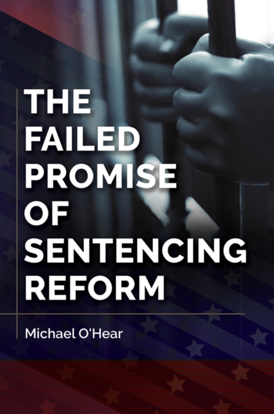 Failed Promise of Sentencing Reform