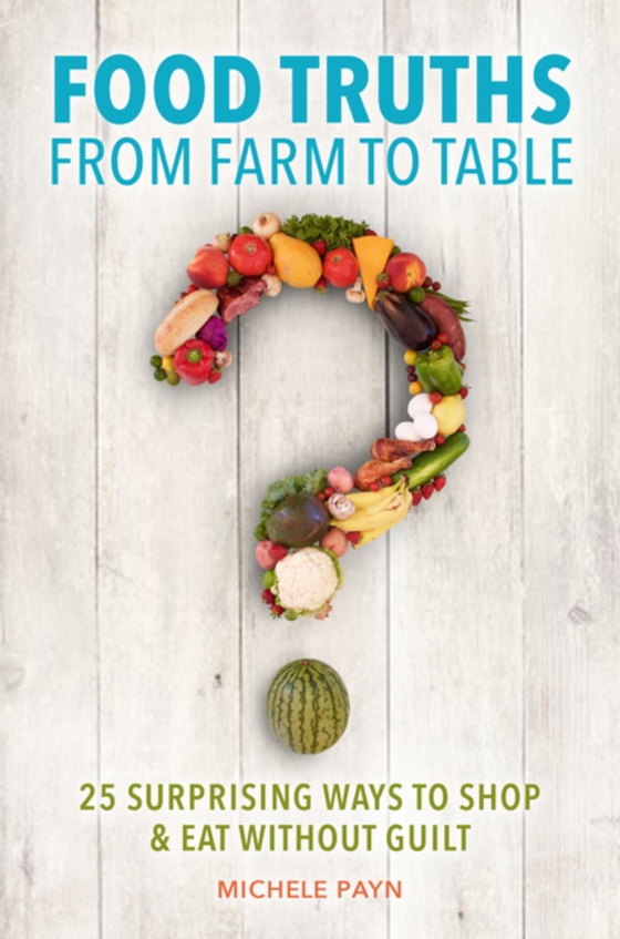 Food Truths from Farm to Table (e-bog) af Michele Payn, Payn