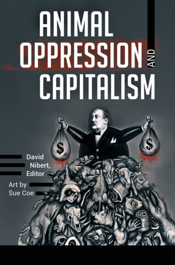 Animal Oppression and Capitalism [2 volumes] (e-bog) af -