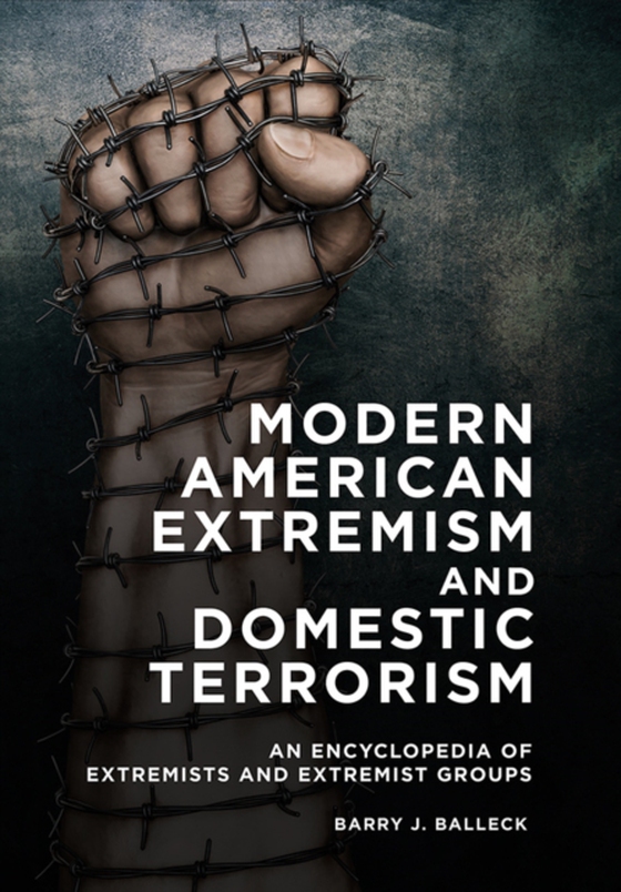 Modern American Extremism and Domestic Terrorism (e-bog) af Barry J. Balleck, Balleck