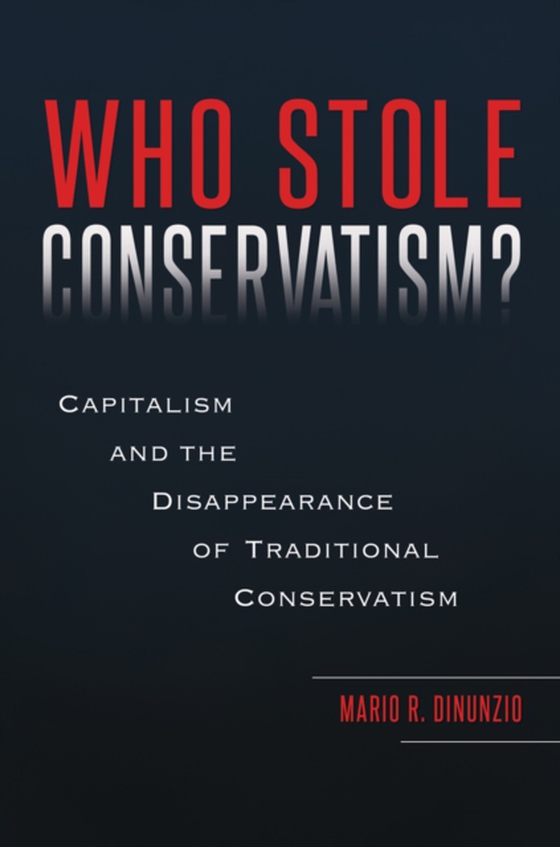 Who Stole Conservatism? (e-bog) af Mario R. DiNunzio, DiNunzio