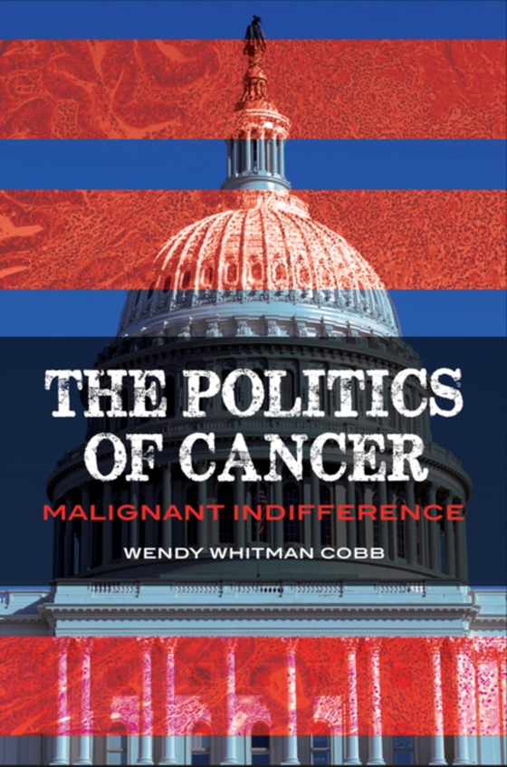 Politics of Cancer (e-bog) af Wendy N. Whitman Cobb, Cobb