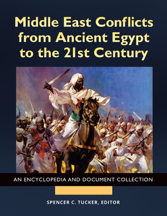 Middle East Conflicts from Ancient Egypt to the 21st Century [4 volumes]