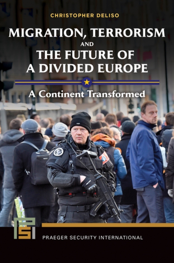 Migration, Terrorism, and the Future of a Divided Europe (e-bog) af Christopher Deliso, Deliso