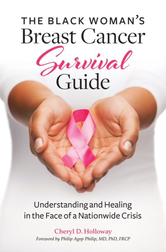 Black Woman's Breast Cancer Survival Guide (e-bog) af Cheryl D. Holloway, Holloway