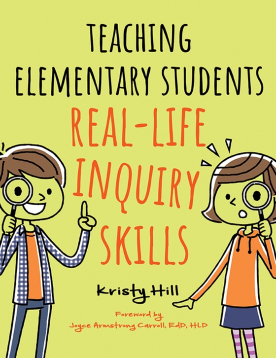 Teaching Elementary Students Real-Life Inquiry Skills (e-bog) af Kristy Hill, Hill