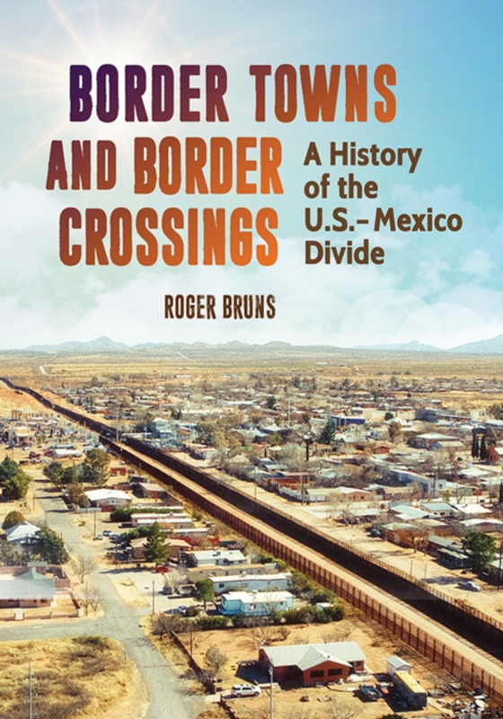 Border Towns and Border Crossings (e-bog) af Roger Bruns, Bruns