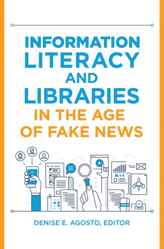 Information Literacy and Libraries in the Age of Fake News (e-bog) af -