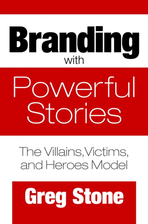 Branding with Powerful Stories (e-bog) af Greg Stone, Stone