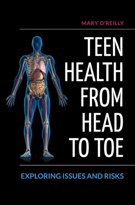 Teen Health from Head to Toe (e-bog) af Mary O'Reilly, O'Reilly