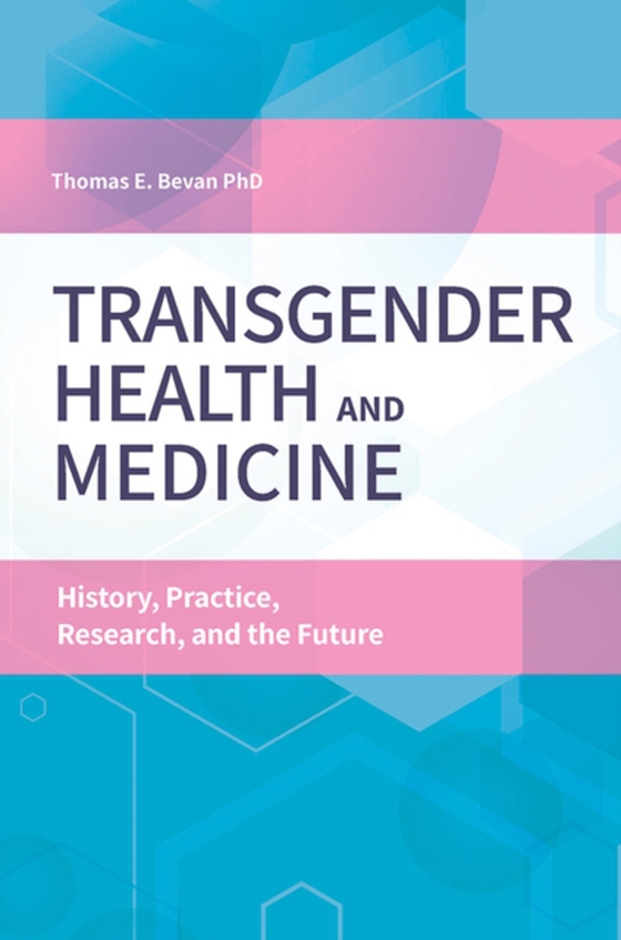 Transgender Health and Medicine (e-bog) af Dana Jennett Bevan Ph.D., Ph.D.