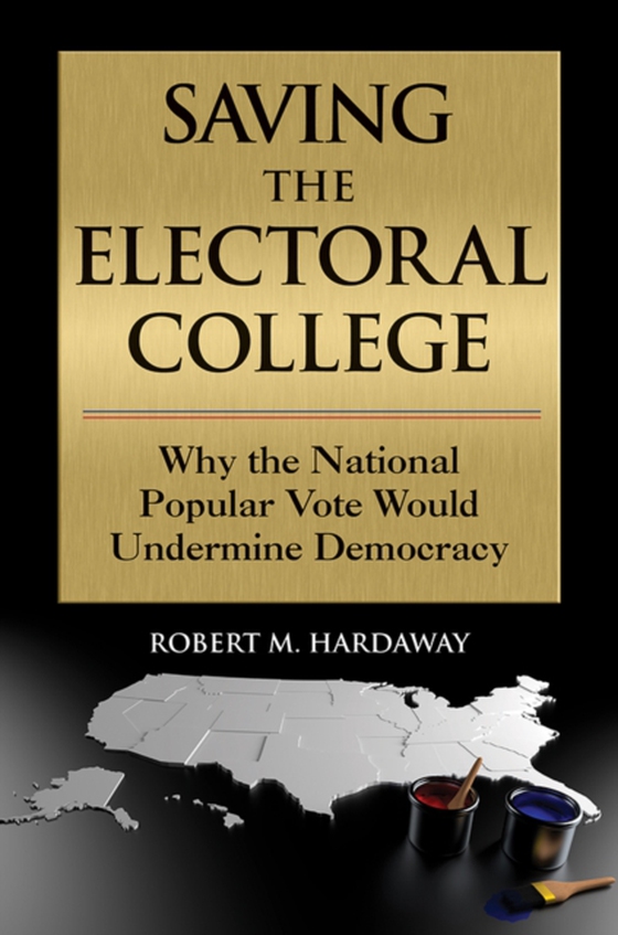 Saving the Electoral College (e-bog) af Robert M. Hardaway, Hardaway