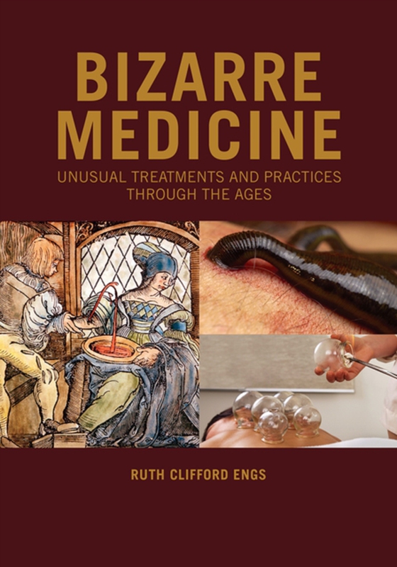 Bizarre Medicine (e-bog) af Ruth Clifford Engs, Engs