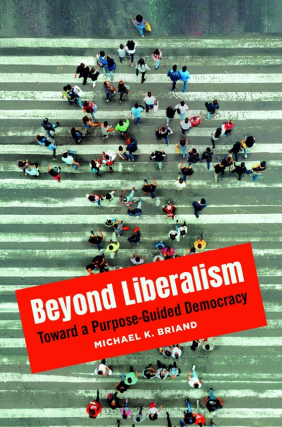 Beyond Liberalism (e-bog) af Michael K. Briand, Briand