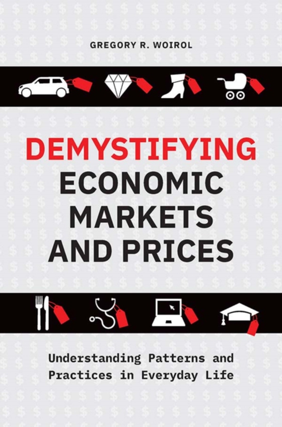 Demystifying Economic Markets and Prices (e-bog) af Gregory R. Woirol, Woirol