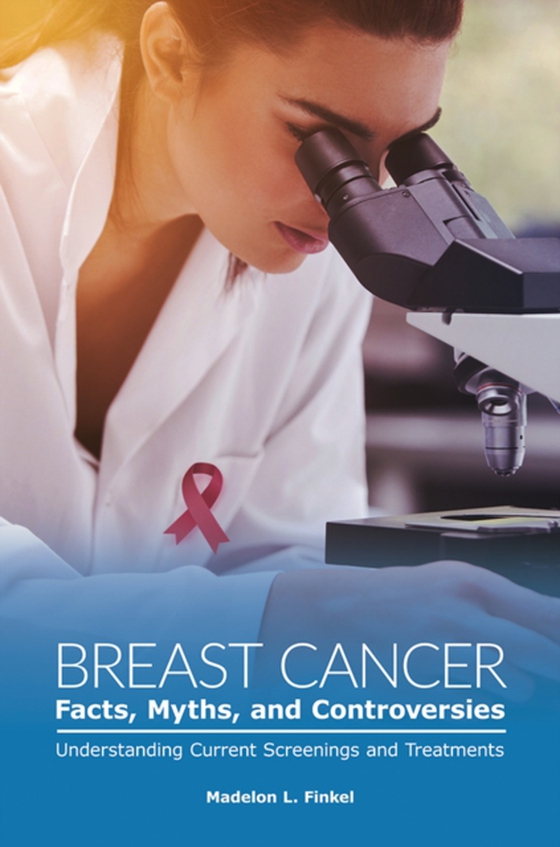 Breast Cancer Facts, Myths, and Controversies (e-bog) af Madelon L. Finkel, Finkel