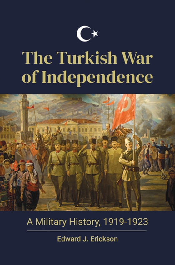 Turkish War of Independence (e-bog) af Edward J. Erickson, Erickson