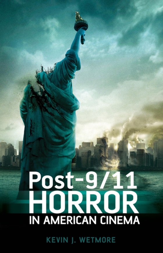 Post-9/11 Horror in American Cinema (e-bog) af Kevin J. Wetmore, Jr., Wetmore, Jr.